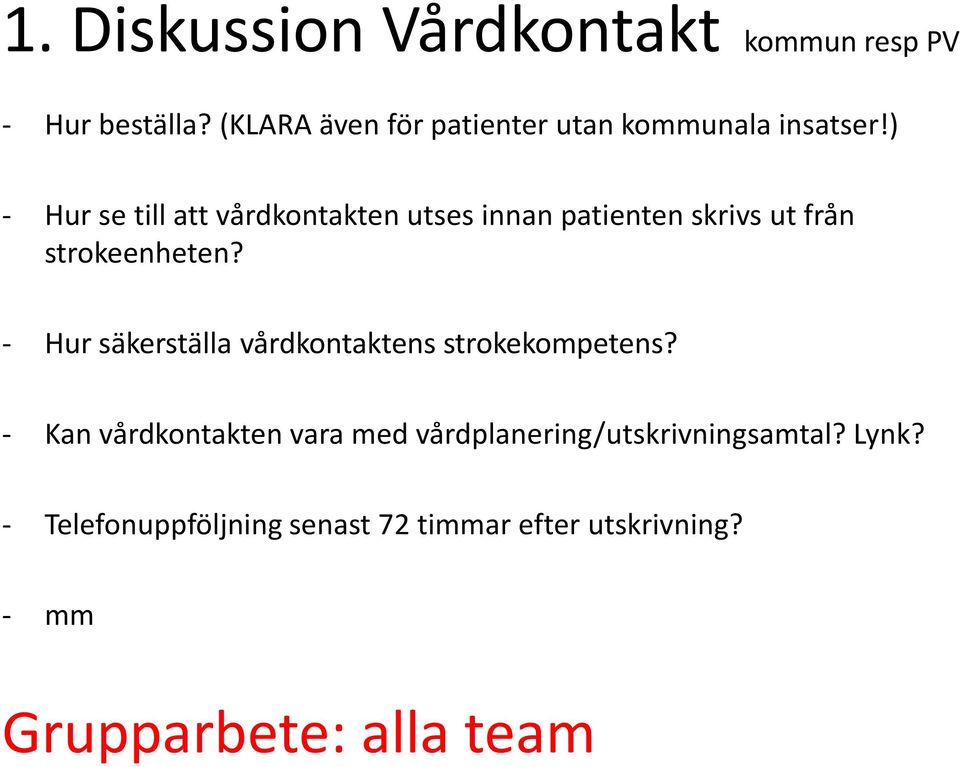 ) - Hur se till att vårdkontakten utses innan patienten skrivs ut från strokeenheten?