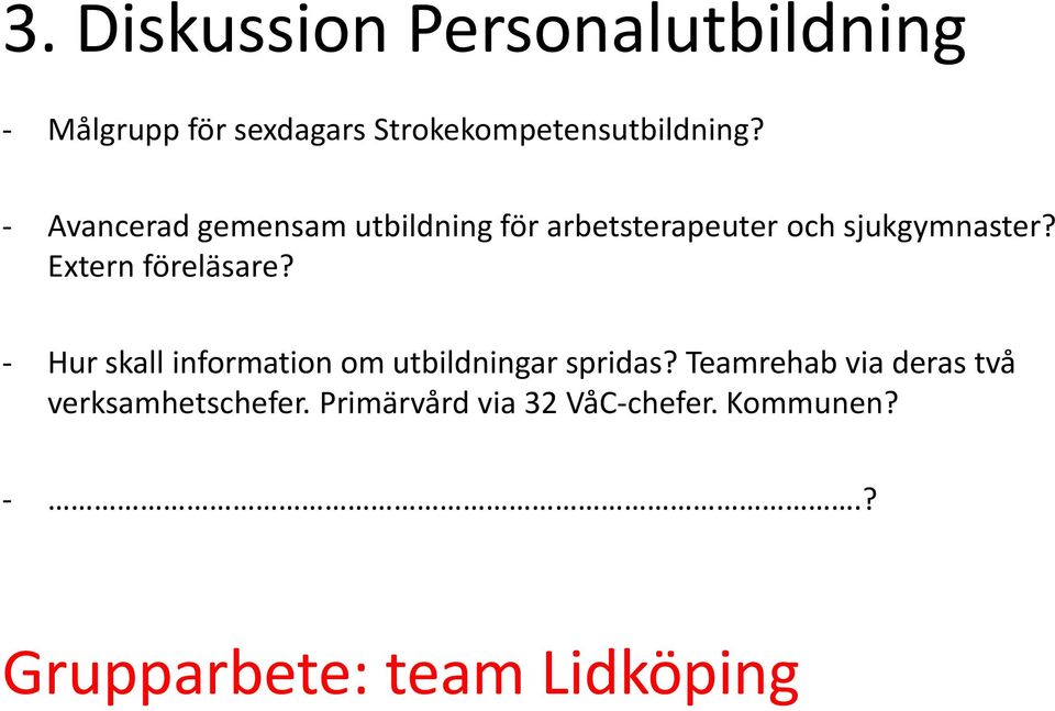 Extern föreläsare? - Hur skall information om utbildningar spridas?