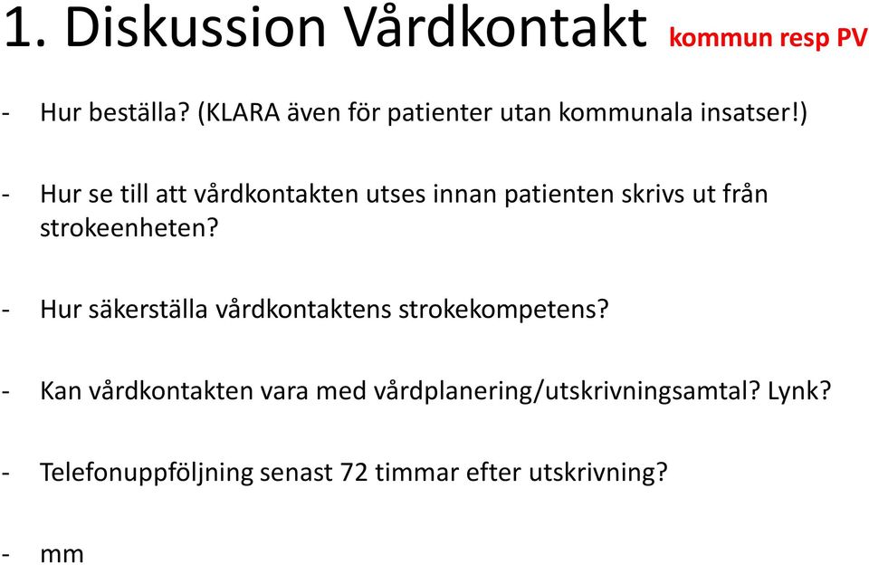 ) - Hur se till att vårdkontakten utses innan patienten skrivs ut från strokeenheten?