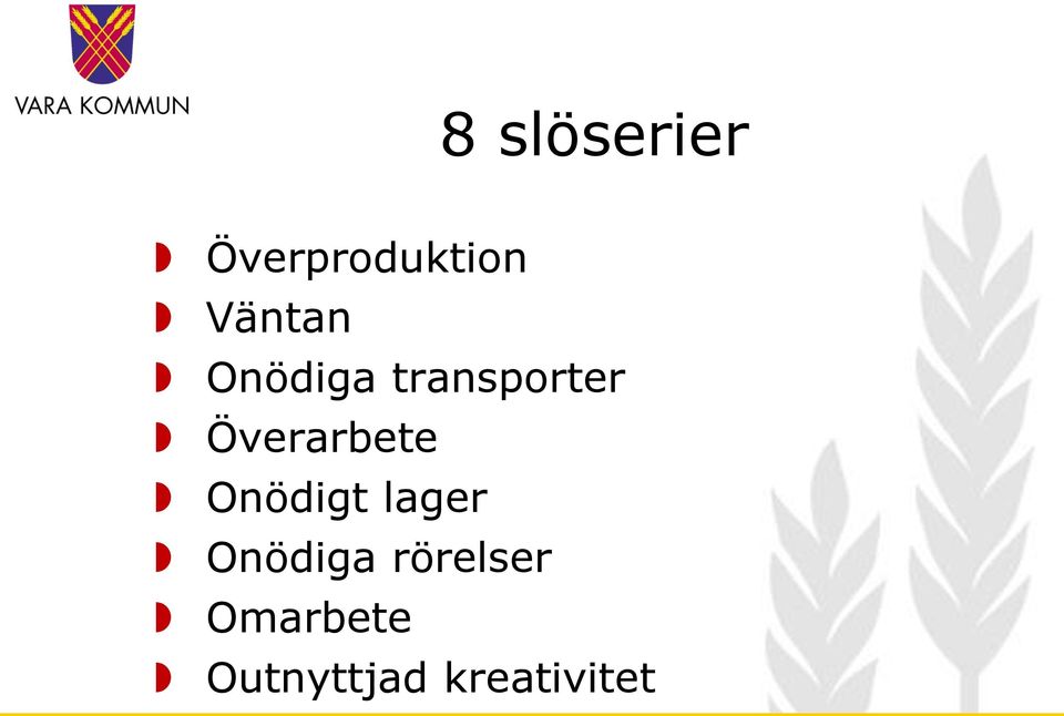 Överarbete Onödigt lager