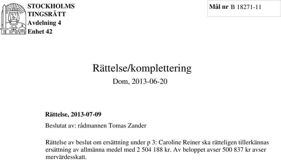 ersättning under p 3: Caroline Reiner ska rätteligen tillerkännas