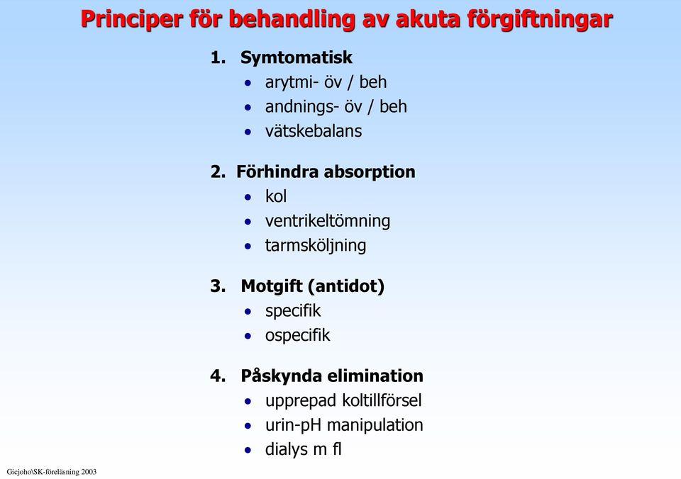 Förhindra absorption kol ventrikeltömning tarmsköljning 3.