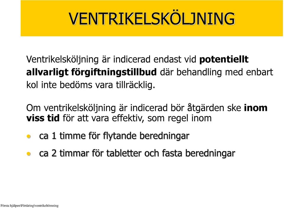 Om ventrikelsköljning är indicerad bör åtgärden ske inom viss tid för att vara effektiv, som regel