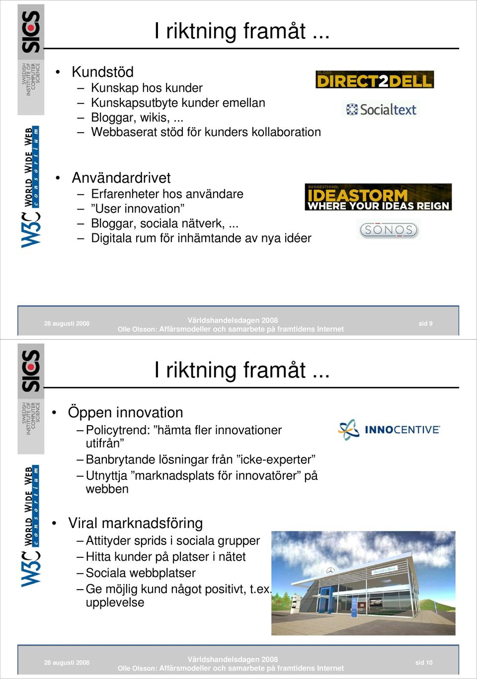 .. Digitala rum för inhämtande av nya idéer sid 9 I riktning framåt.