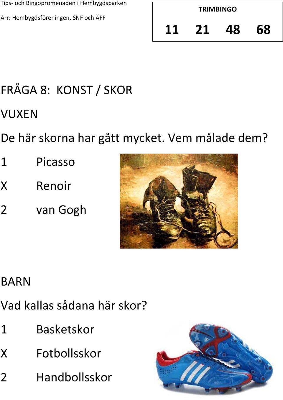 1 Picasso Renoir 2 van Gogh Vad kallas sådana