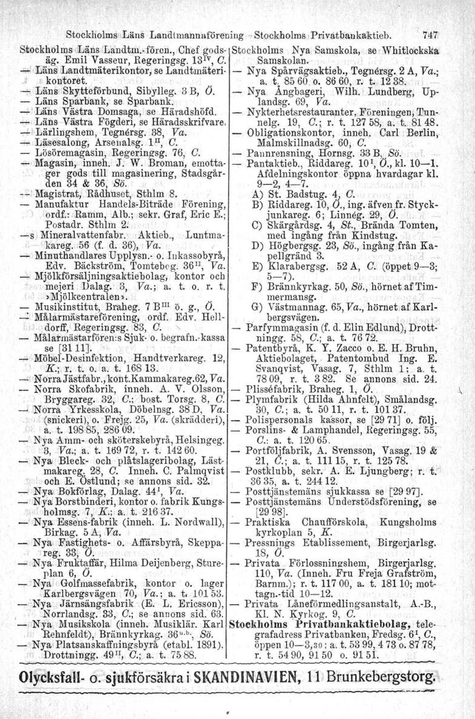 . \ " Läns"Skytteförbund, Sibylleg. 3 B, O. - Nya Ängbageri, WHh. I Lundberg, Up- - Läns Spärbaak, se Sparbank. landsg, 69, Va.....,.~(Låns'V;ästra Domsaga, se Häradshöfd, - Nykterhetsrestaurapter, Föreningen, 1'un, """"Läns V:ästra Fögderi, se Häradsskrifvare.