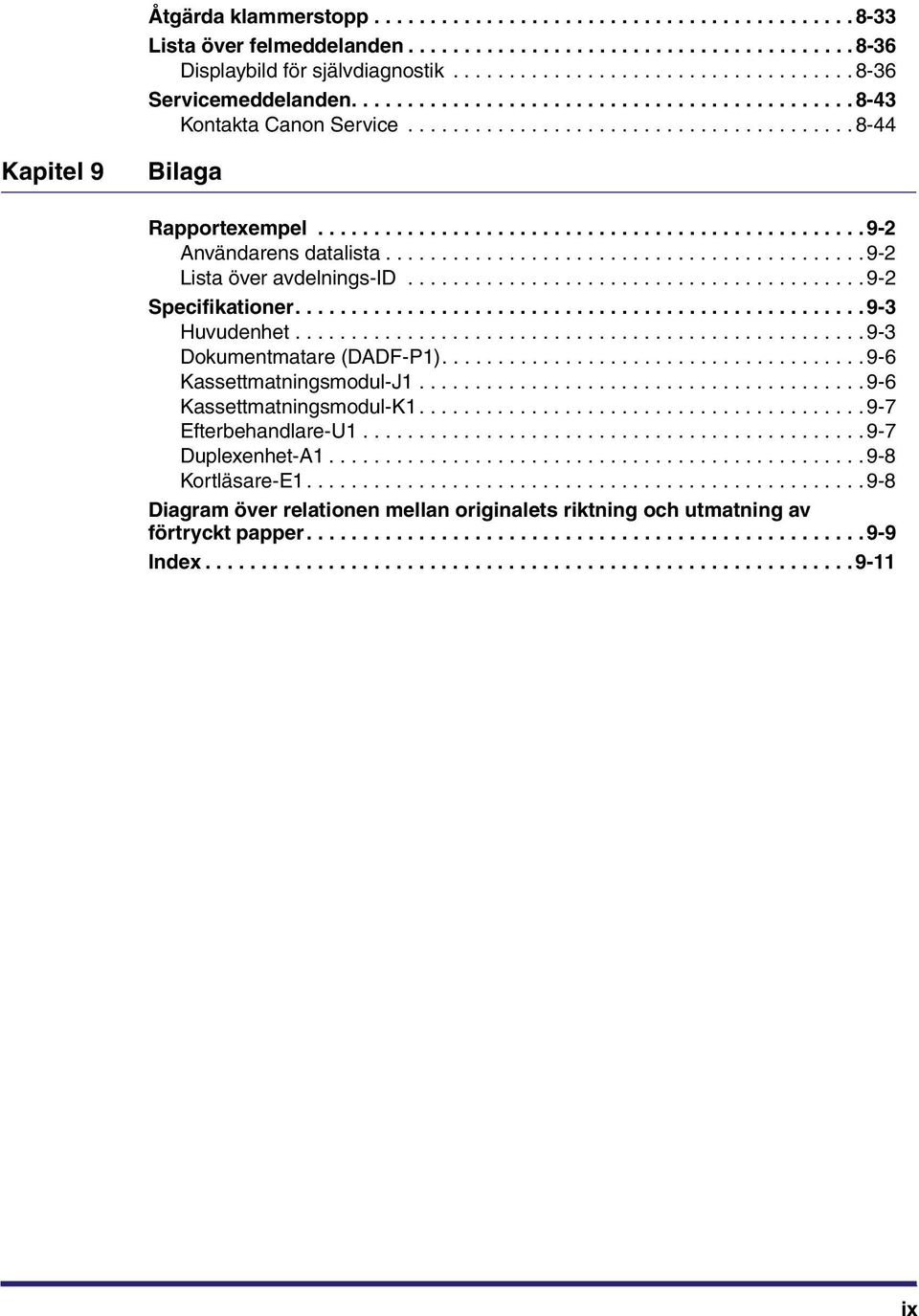 .......................................... 9-2 Lista över avdelnings-id......................................... 9-2 Specifikationer................................................... 9-3 Huvudenhet.