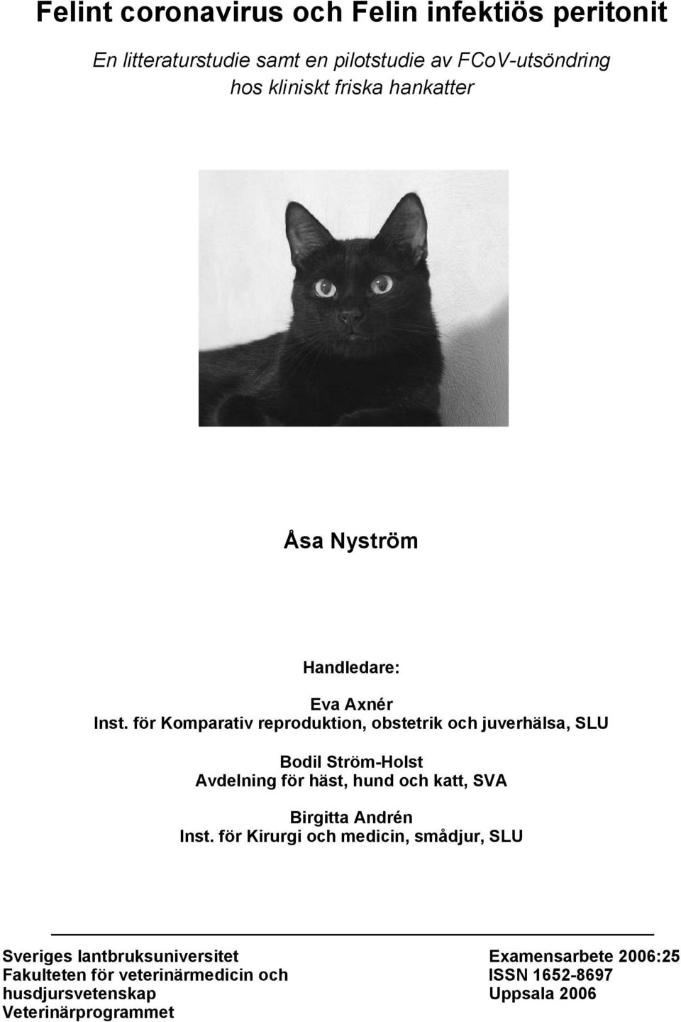 för Komparativ reproduktion, obstetrik och juverhälsa, SLU Bodil Ström-Holst Avdelning för häst, hund och katt, SVA Birgitta