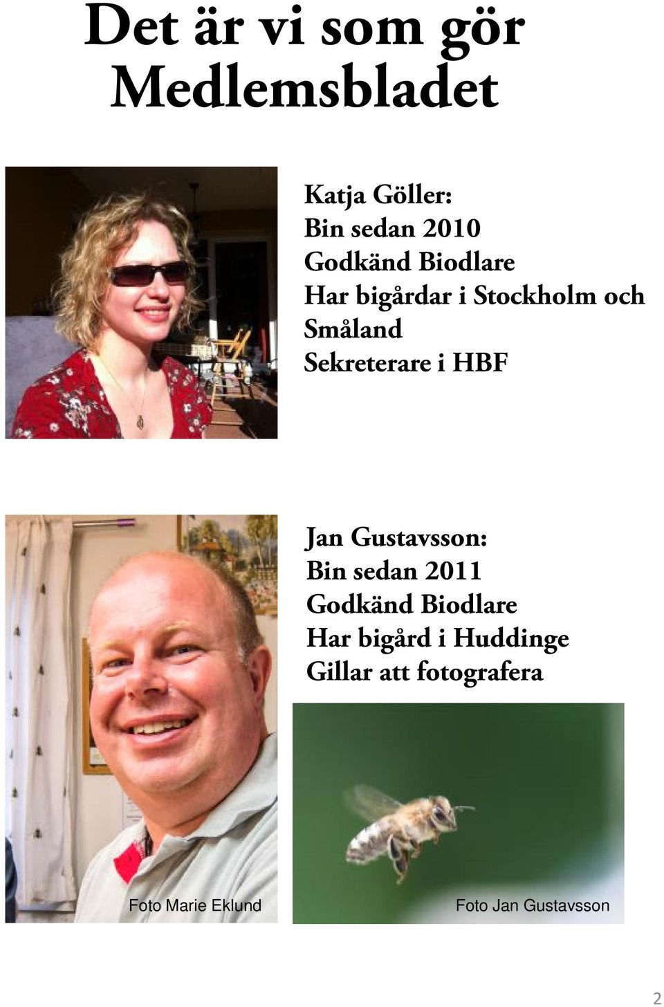 Sekreterare i HBF Jan Gustavsson: Bin sedan 2011 Godkänd