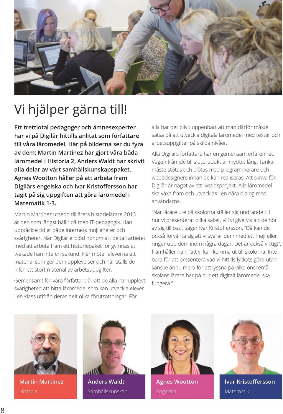 fram Digilärs engelska och Ivar Kristoffersson har tagit på sig uppgiften att göra läromedel i Matematik 1-3.