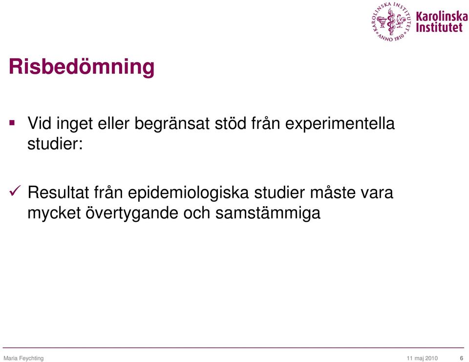 epidemiologiska studier måste vara mycket