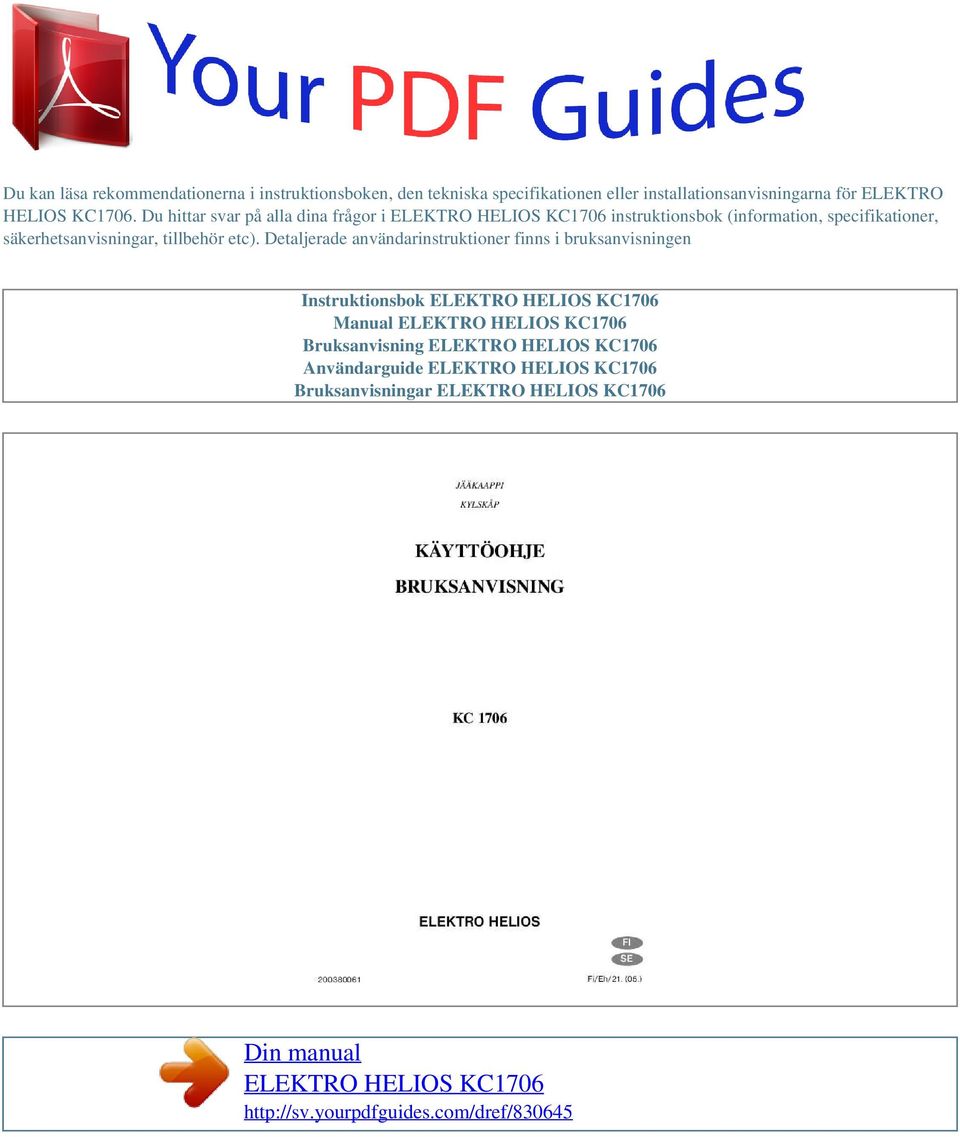 Detaljerade användarinstruktioner finns i bruksanvisningen Instruktionsbok ELEKTRO HELIOS KC1706 Manual ELEKTRO HELIOS KC1706 Bruksanvisning ELEKTRO