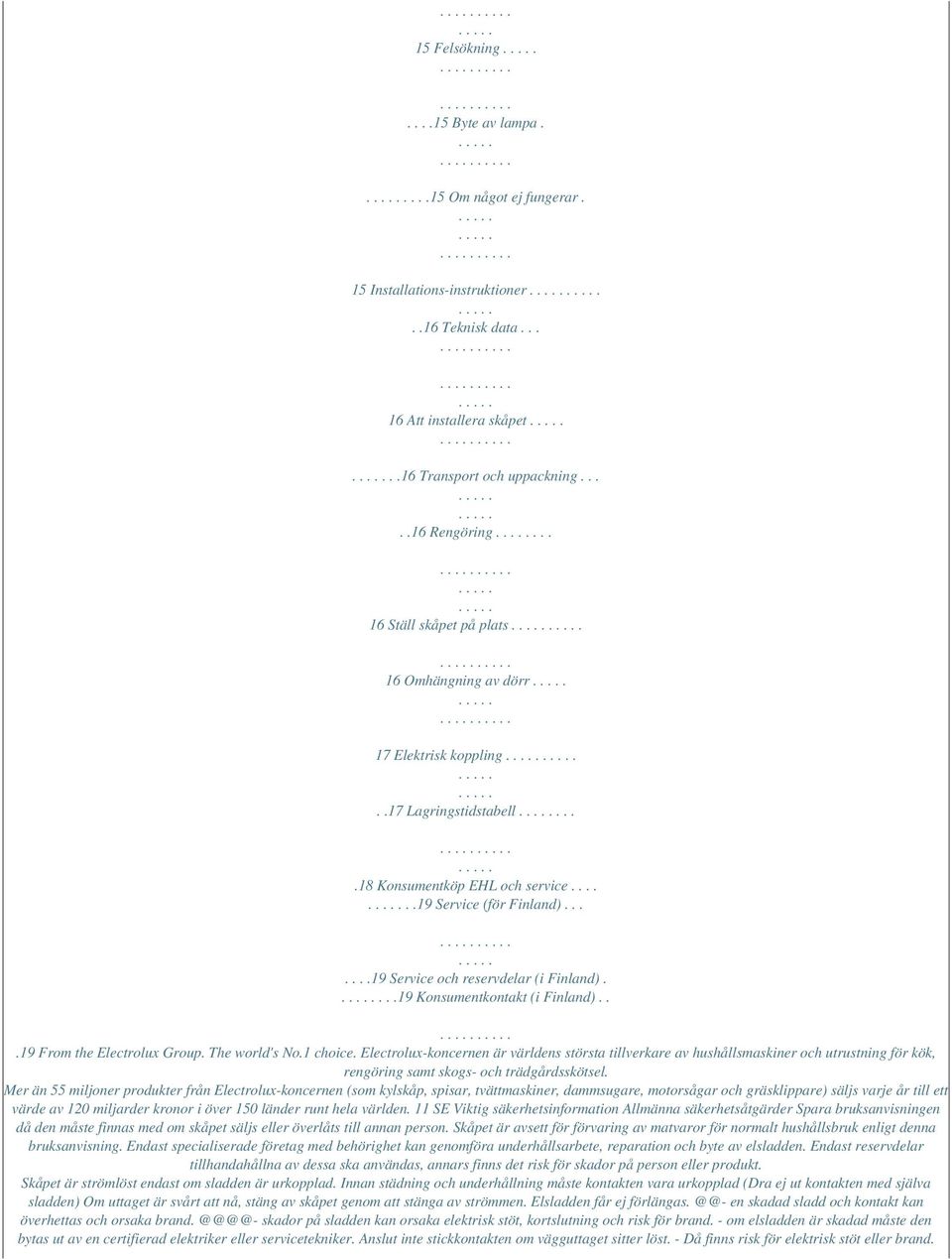 ...19 Konsumentkontakt (i Finland)...19 From the Electrolux Group. The world's No.1 choice.