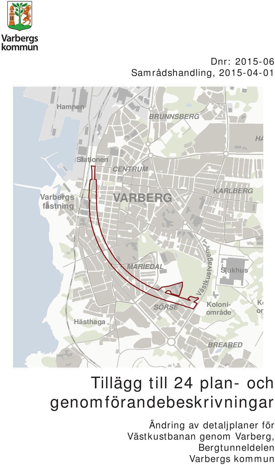 Koloniområde Sjukhus Ko om BREARED Tillägg till 24 plan- och