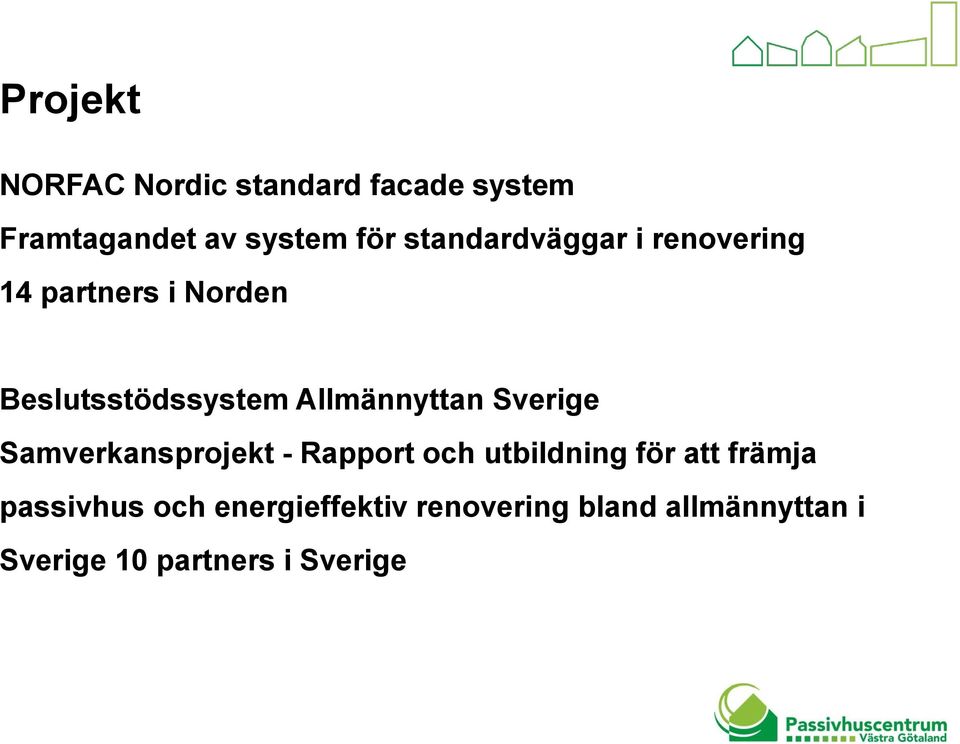 Allmännyttan Sverige Samverkansprojekt - Rapport och utbildning för att