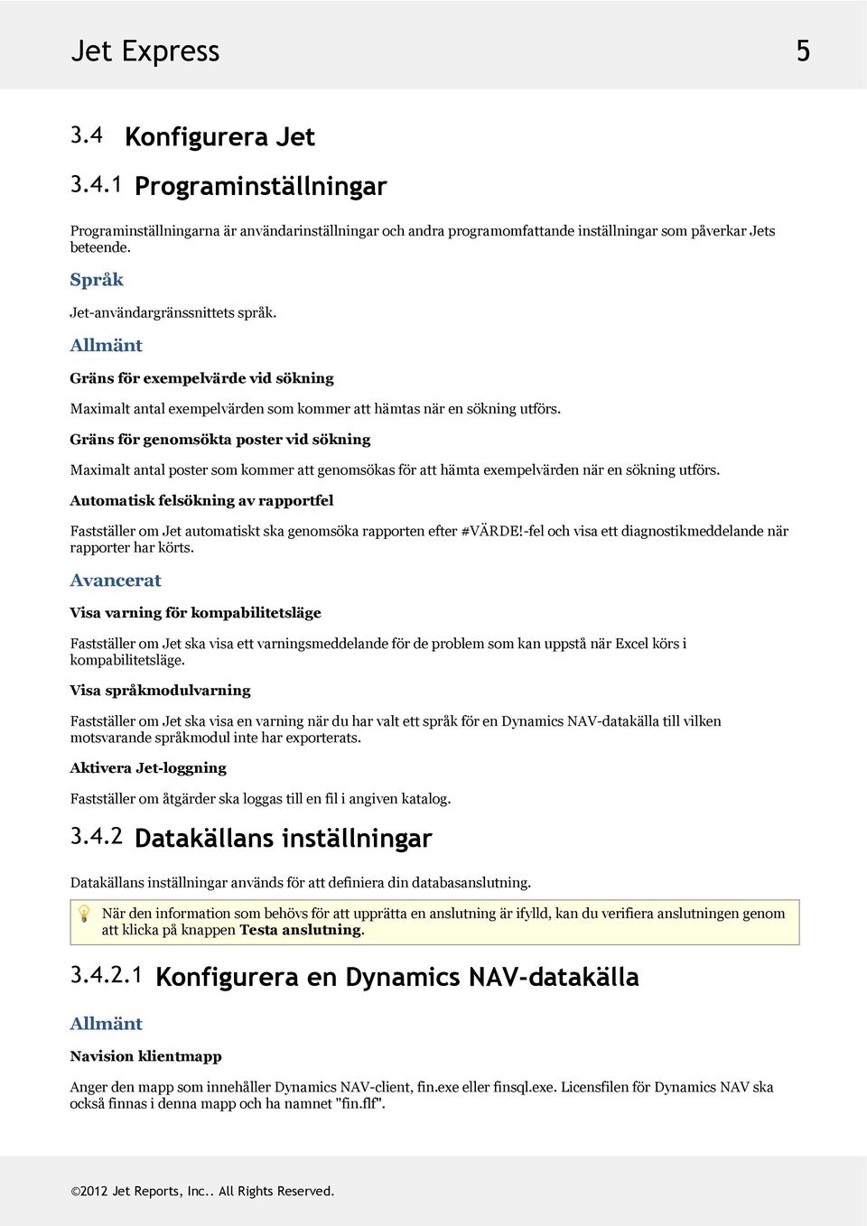 Gränsförgenomsöktapostervidsökning Maximaltantalpostersomkommerattgenomsökasföratthämtaexempelvärdennärensökningutförs.