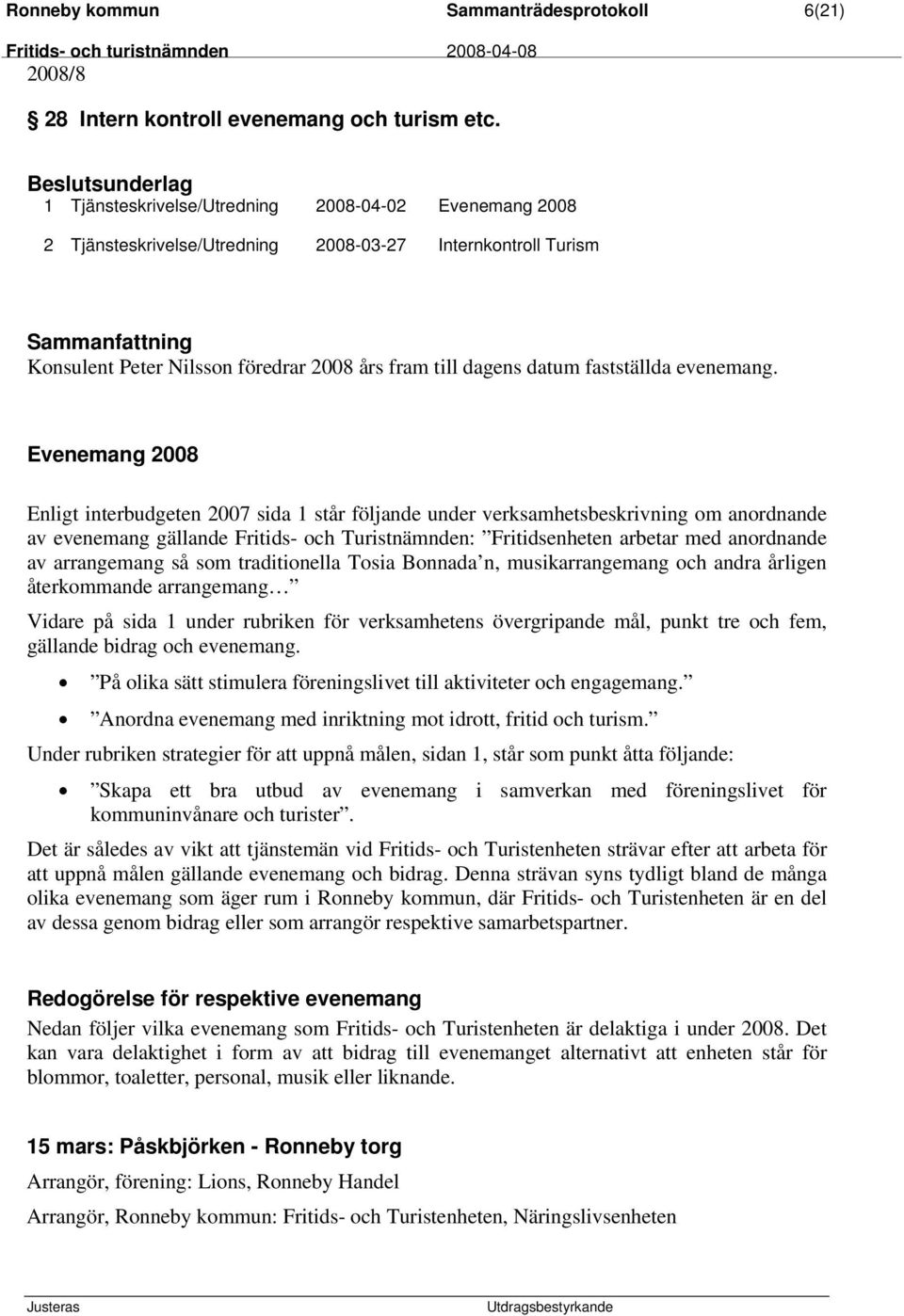 fastställda evenemang.