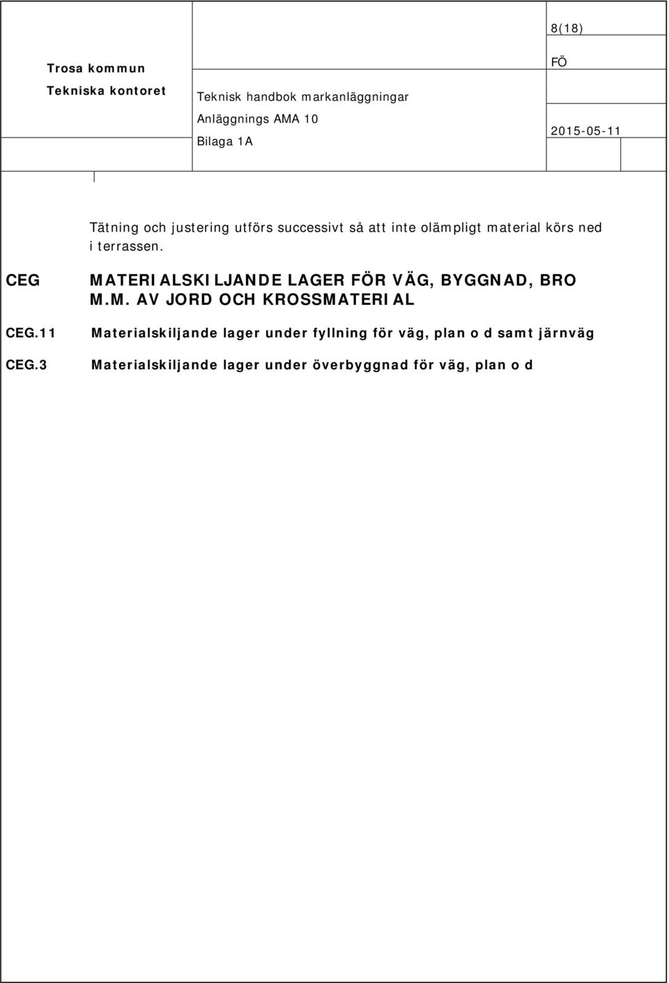 3 MATERIALSKILJANDE LAGER R VÄG, BYGGNAD, BRO M.M. AV JORD OCH KROSSMATERIAL
