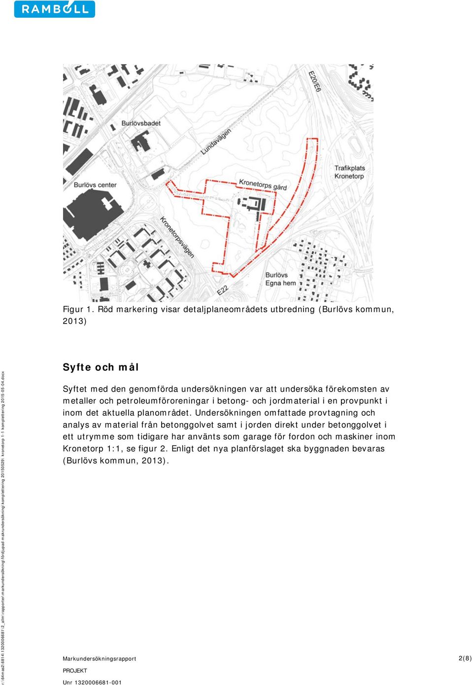 undersöka förekomsten av metaller och petroleumföroreningar i betong- och jordmaterial i en provpunkt i inom det aktuella planområdet.