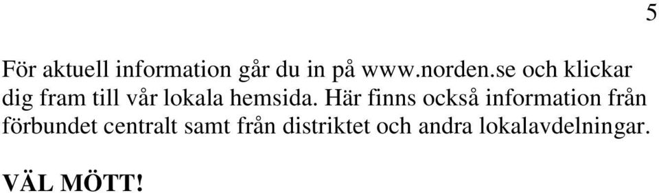 Här finns också information från förbundet centralt
