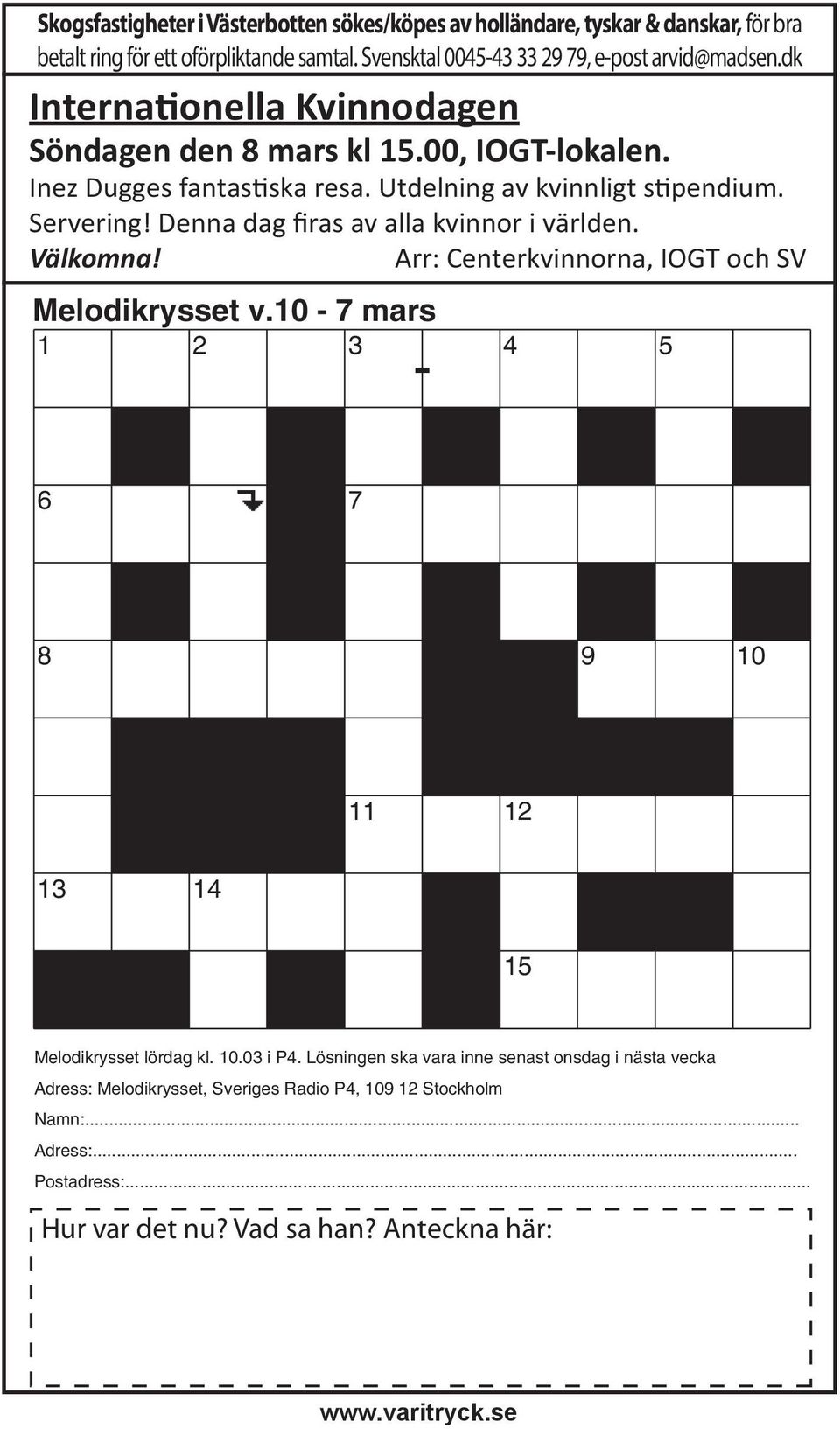 Utdelning av kvinnligt s pendium. Servering! Denna dag firas av alla kvinnor i världen. Välkomna! Arr: Centerkvinnorna, IOGT och SV Melodikrysset v.