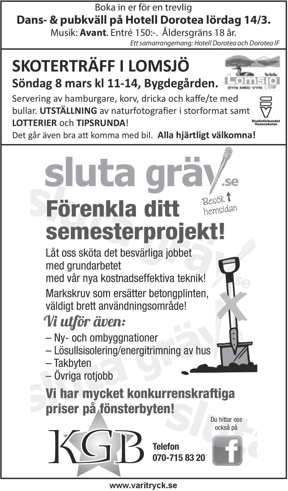 UTSTÄLLNING av naturfotografier i storformat samt LOTTERIER och TIPSRUNDA! Det går även bra a komma med bil. Alla hjärtligt välkomna! Förenkla ditt Besök hemsidan semesterprojekt!