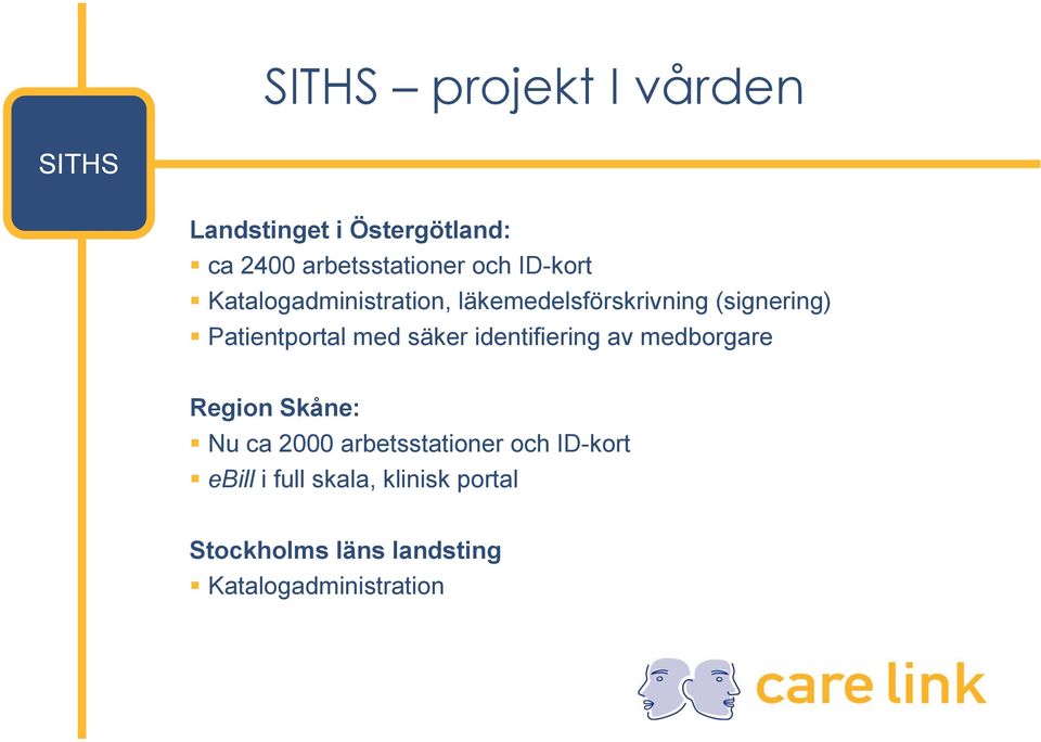 säker identifiering av medborgare Region Skåne: Nu ca 2000 arbetsstationer och
