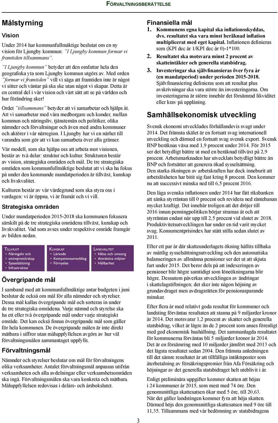 Med orden formar vi framtiden vill vi säga att framtiden inte är något vi sitter och väntar på ska ske utan något vi skapar.