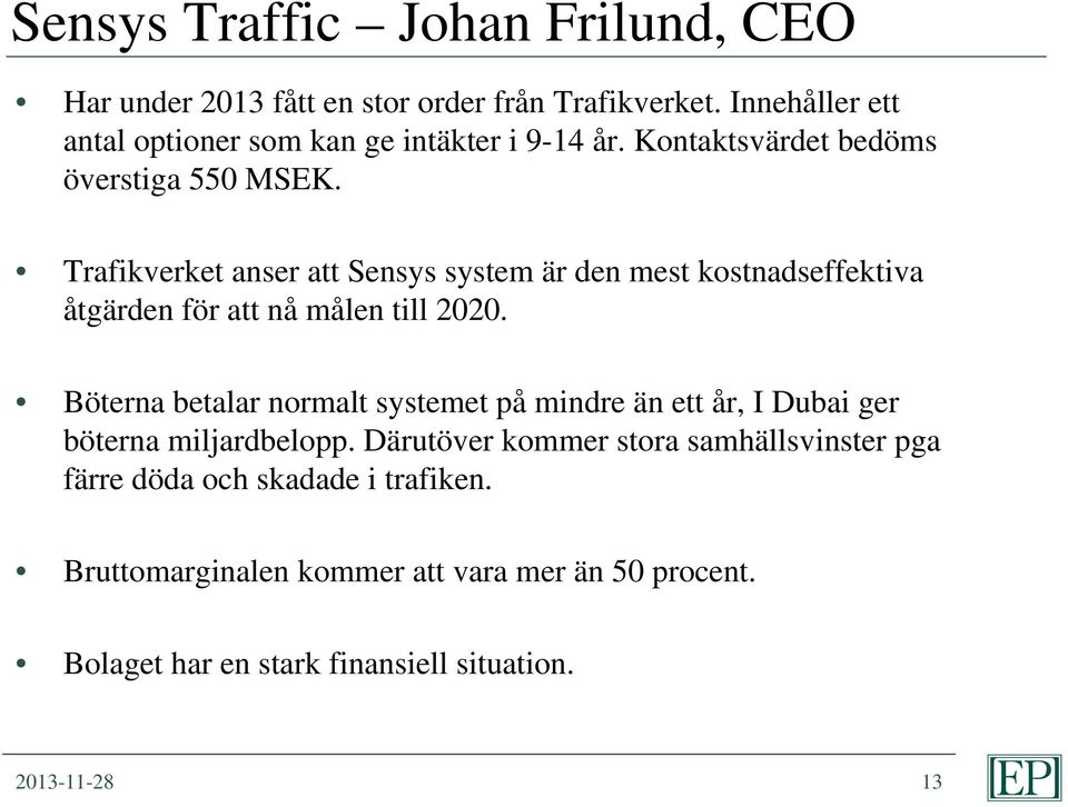 Trafikverket anser att Sensys system är den mest kostnadseffektiva åtgärden för att nå målen till 2020.