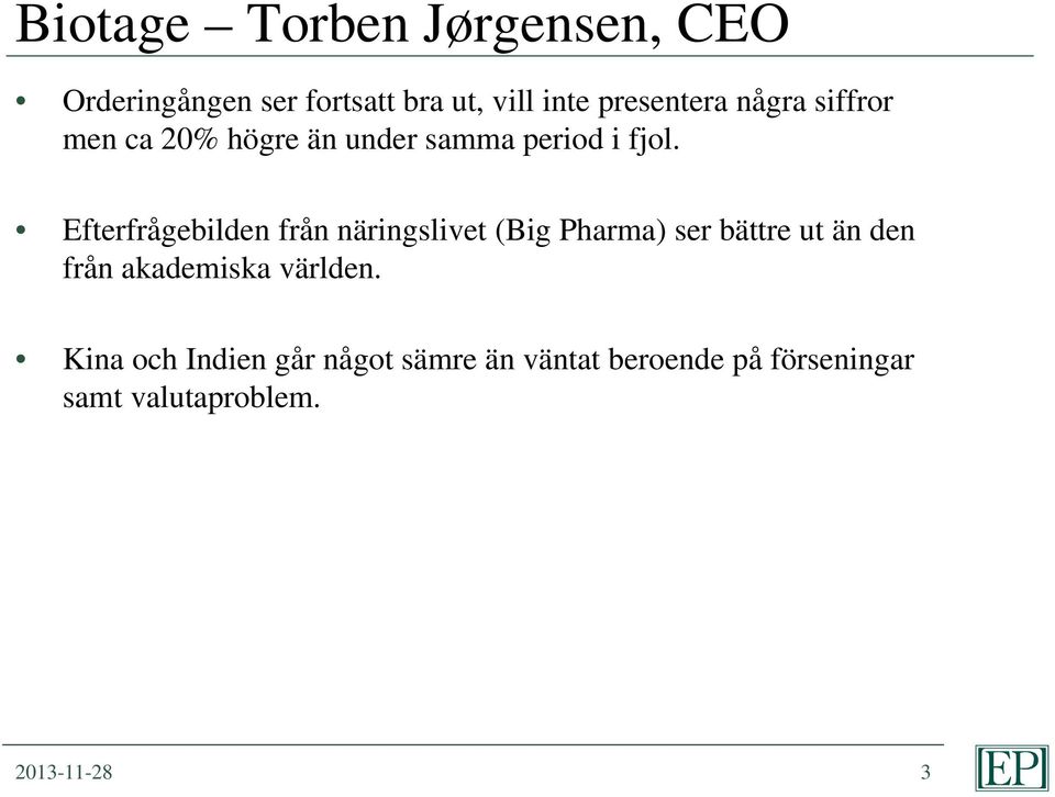 Efterfrågebilden från näringslivet (Big Pharma) ser bättre ut än den från akademiska