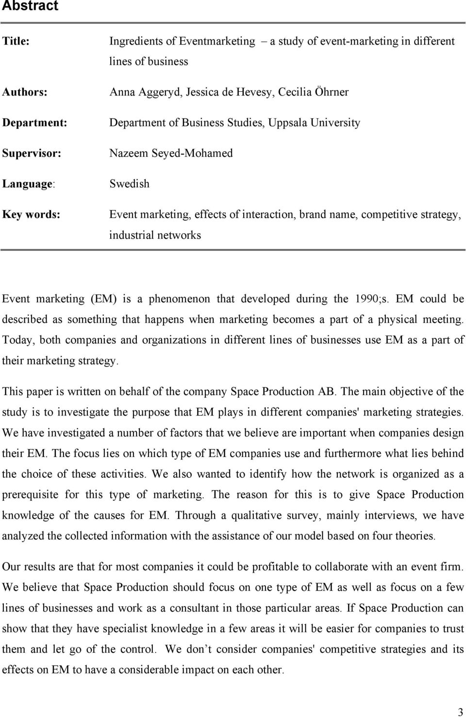 (EM) is a phenomenon that developed during the 1990;s. EM could be described as something that happens when marketing becomes a part of a physical meeting.