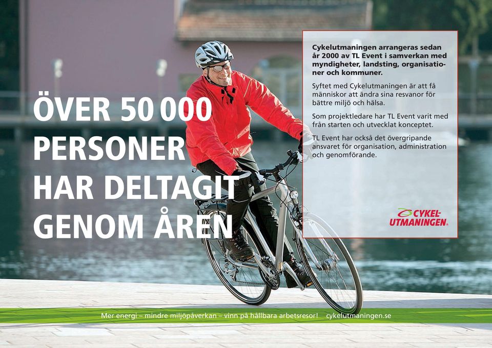 ÖVER 50 000 PERSONER Syftet med Cykelutmaningen är att få människor att ändra sina resvanor för bättre miljö