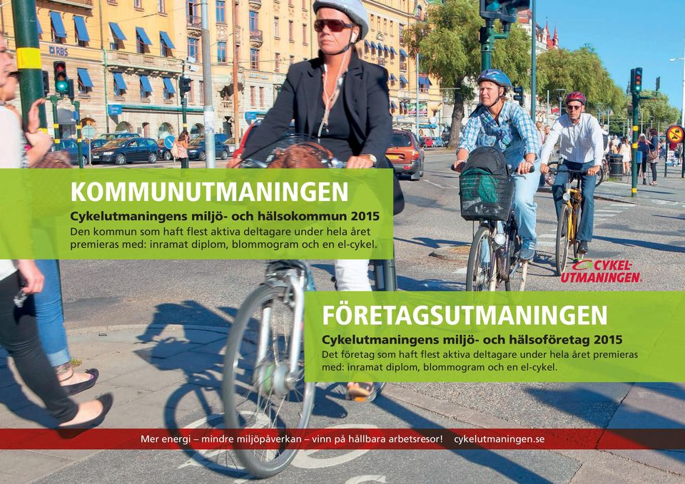 FÖRETAGSUTMANINGEN Cykelutmaningens miljö- och hälsoföretag 2015 Det företag som haft