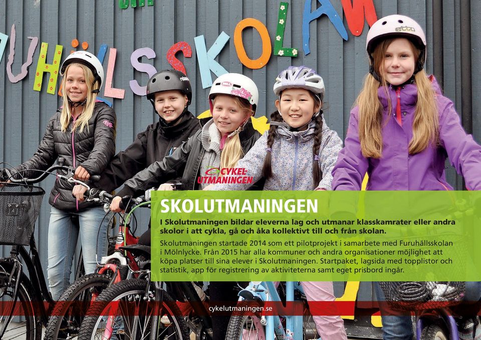 Skolutmaningen startade 2014 som ett pilotprojekt i samarbete med Furuhällsskolan i Mölnlycke.