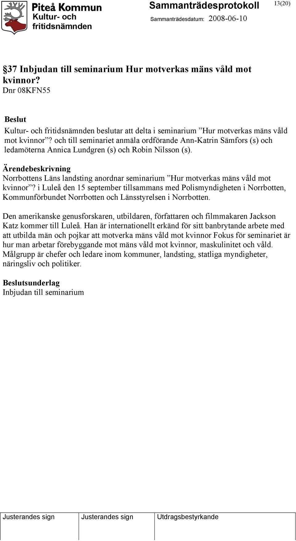 Norrbottens Läns landsting anordnar seminarium Hur motverkas mäns våld mot kvinnor?