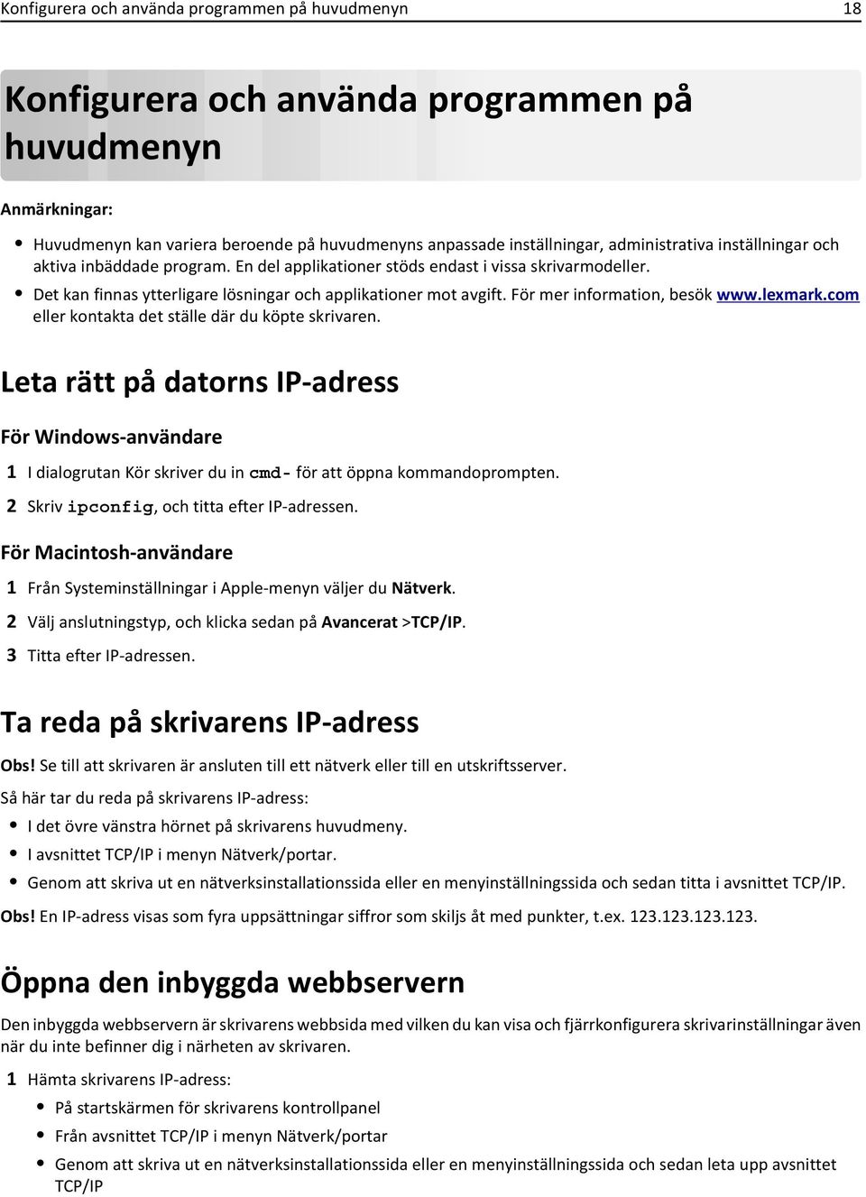 För mer information, besök www.lexmark.com eller kontakta det ställe där du köpte skrivaren.