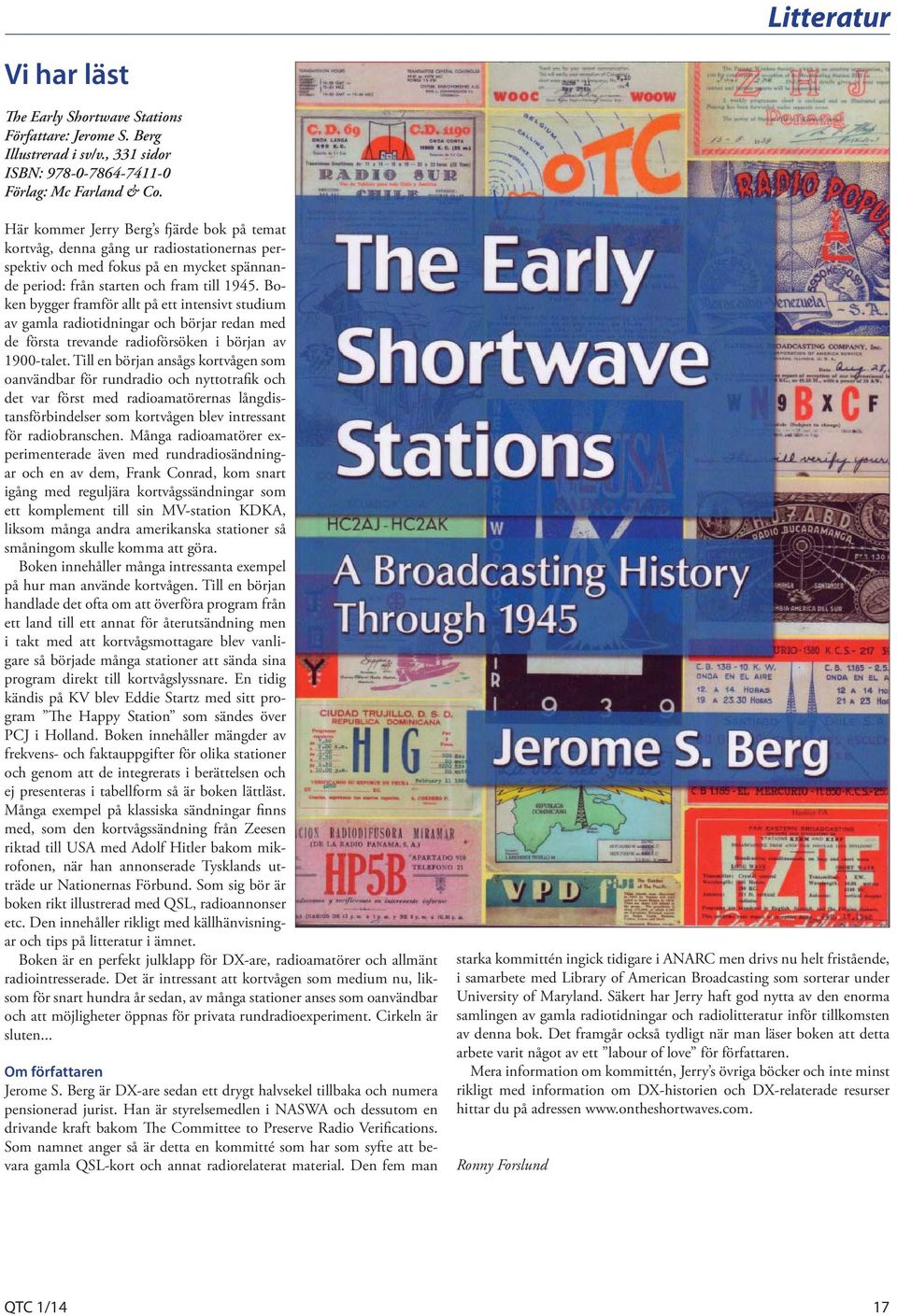 Boken bygger framför allt på ett intensivt studium av gamla radiotidningar och börjar redan med de första trevande radioförsöken i början av 1900-talet.