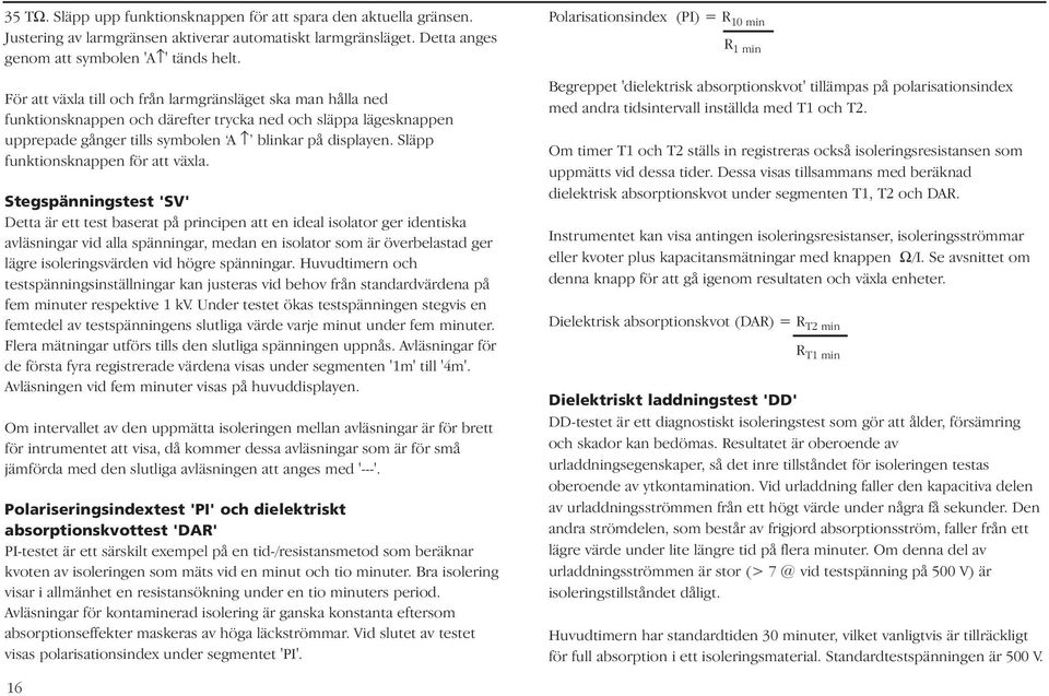 Släpp funktionsknappen för att växla.