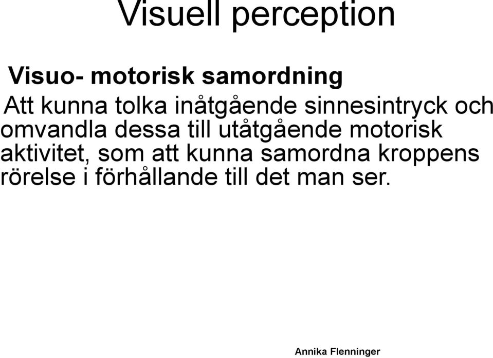 dessa till utåtgående motorisk aktivitet, som att