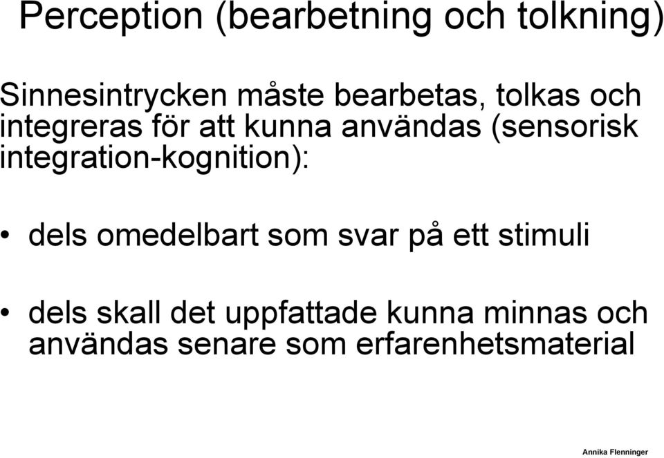 integration-kognition): dels omedelbart som svar på ett stimuli dels