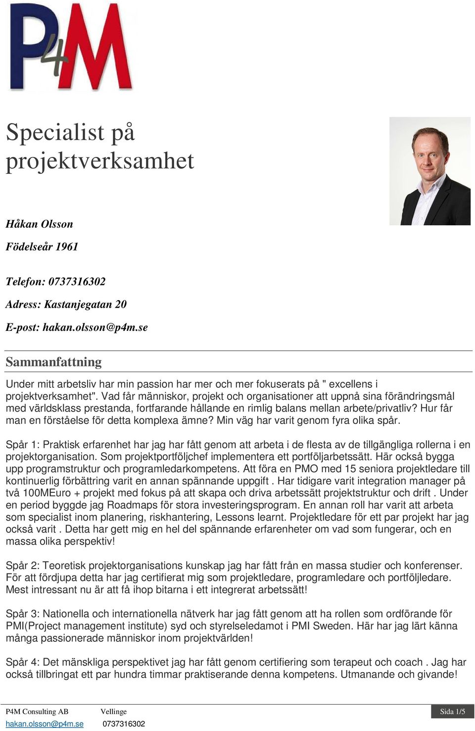 Vad får människor, projekt och organisationer att uppnå sina förändringsmål med världsklass prestanda, fortfarande hållande en rimlig balans mellan arbete/privatliv?