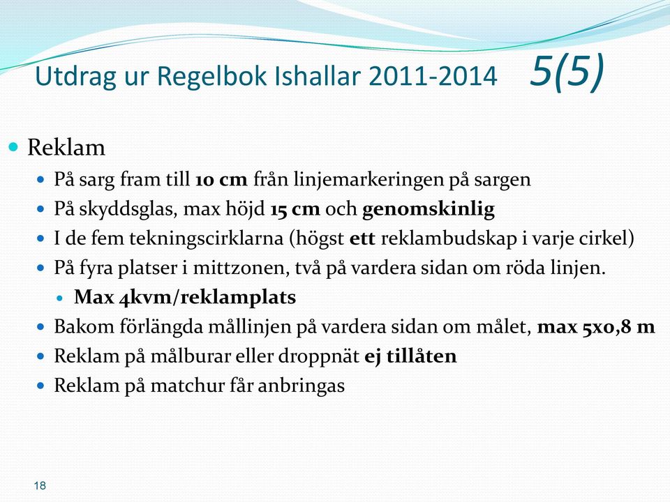 På fyra platser i mittzonen, två på vardera sidan om röda linjen.