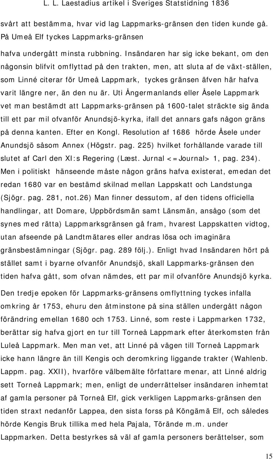ner, än den nu är.