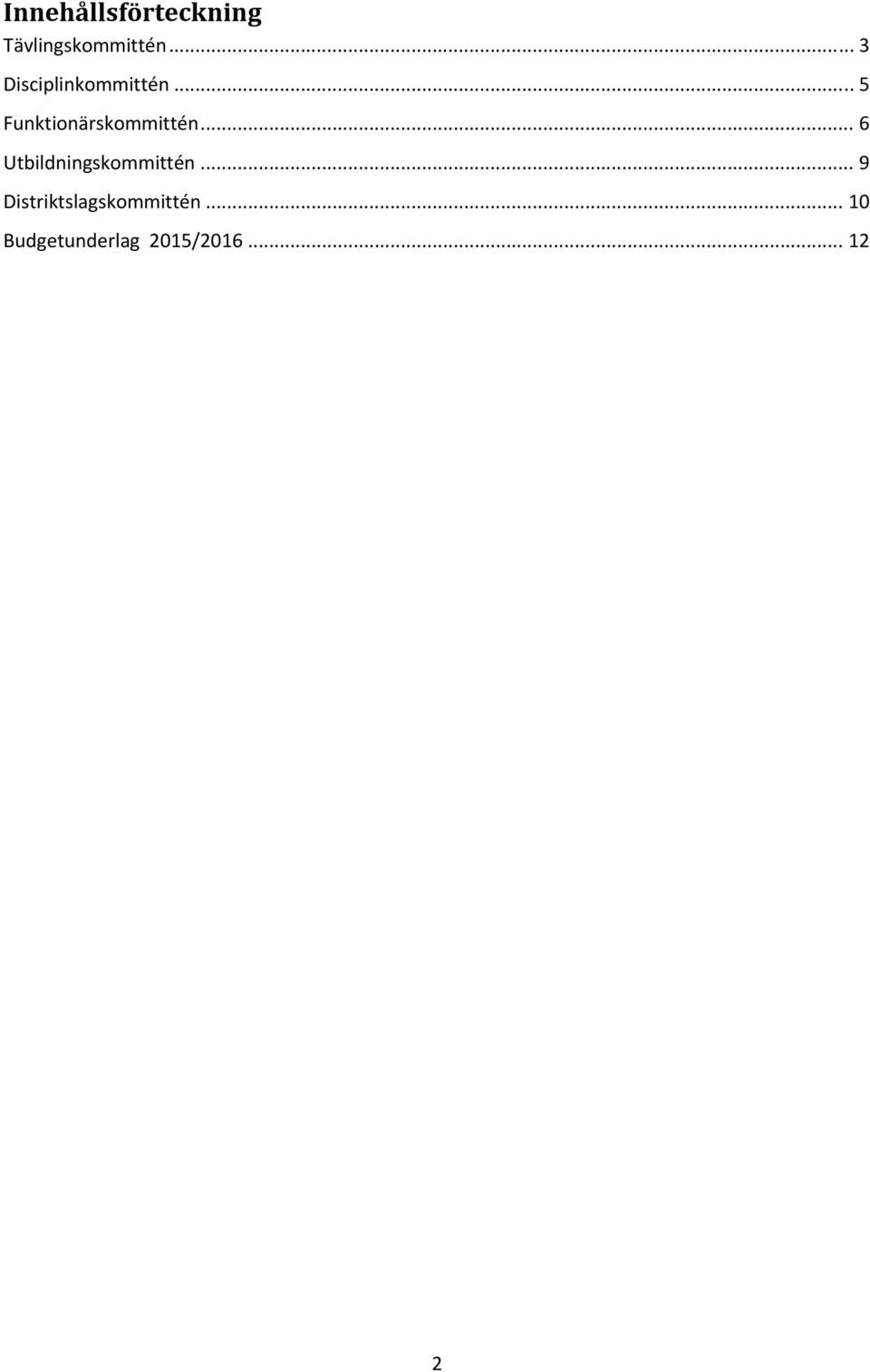 .. 5 Funktionärskommittén.