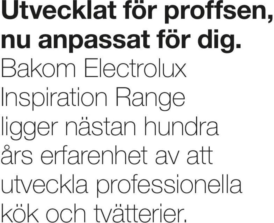 ligger nästan hundra års erfarenhet av