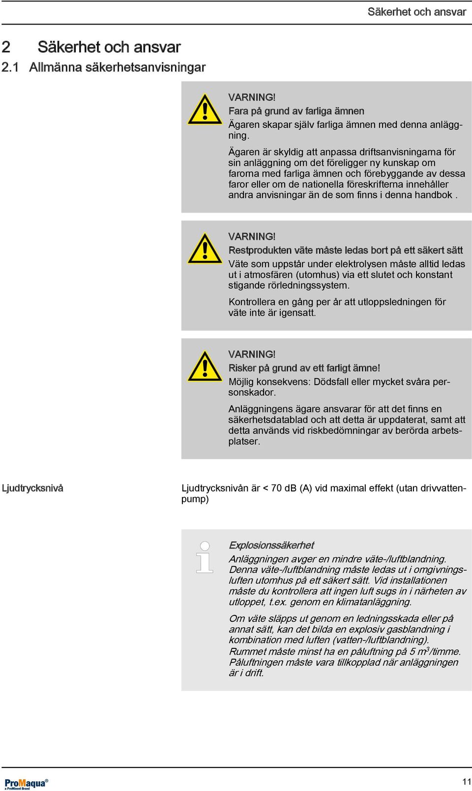 innehåller andra anvisningar än de som finns i denna handbok. VARNING!