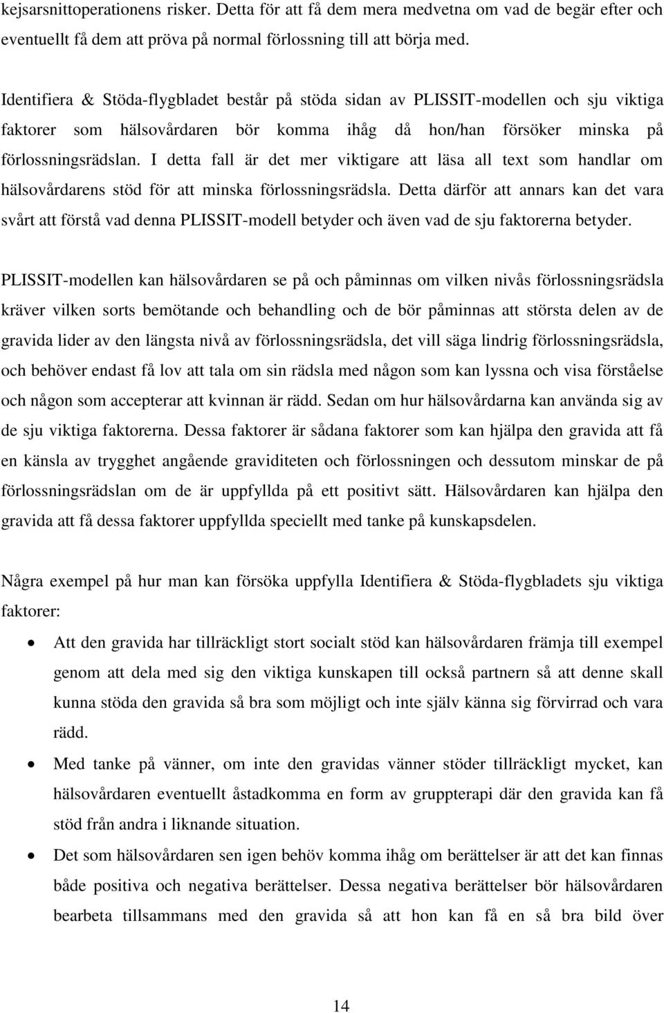 I detta fall är det mer viktigare att läsa all text som handlar om hälsovårdarens stöd för att minska förlossningsrädsla.