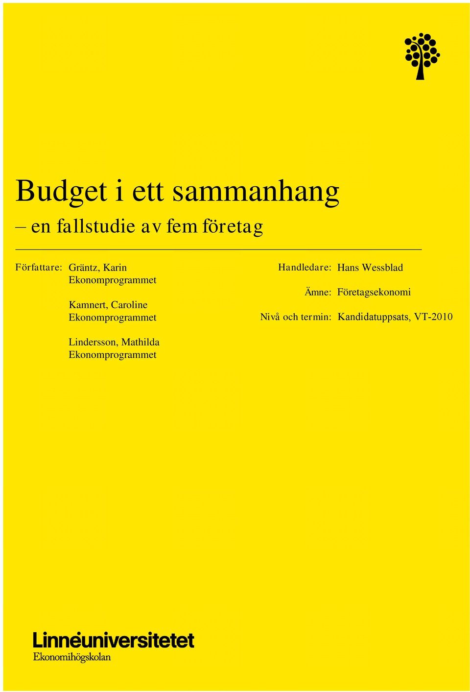 Ekonomprogrammet Handledare: Hans Wessblad Ämne: Företagsekonomi