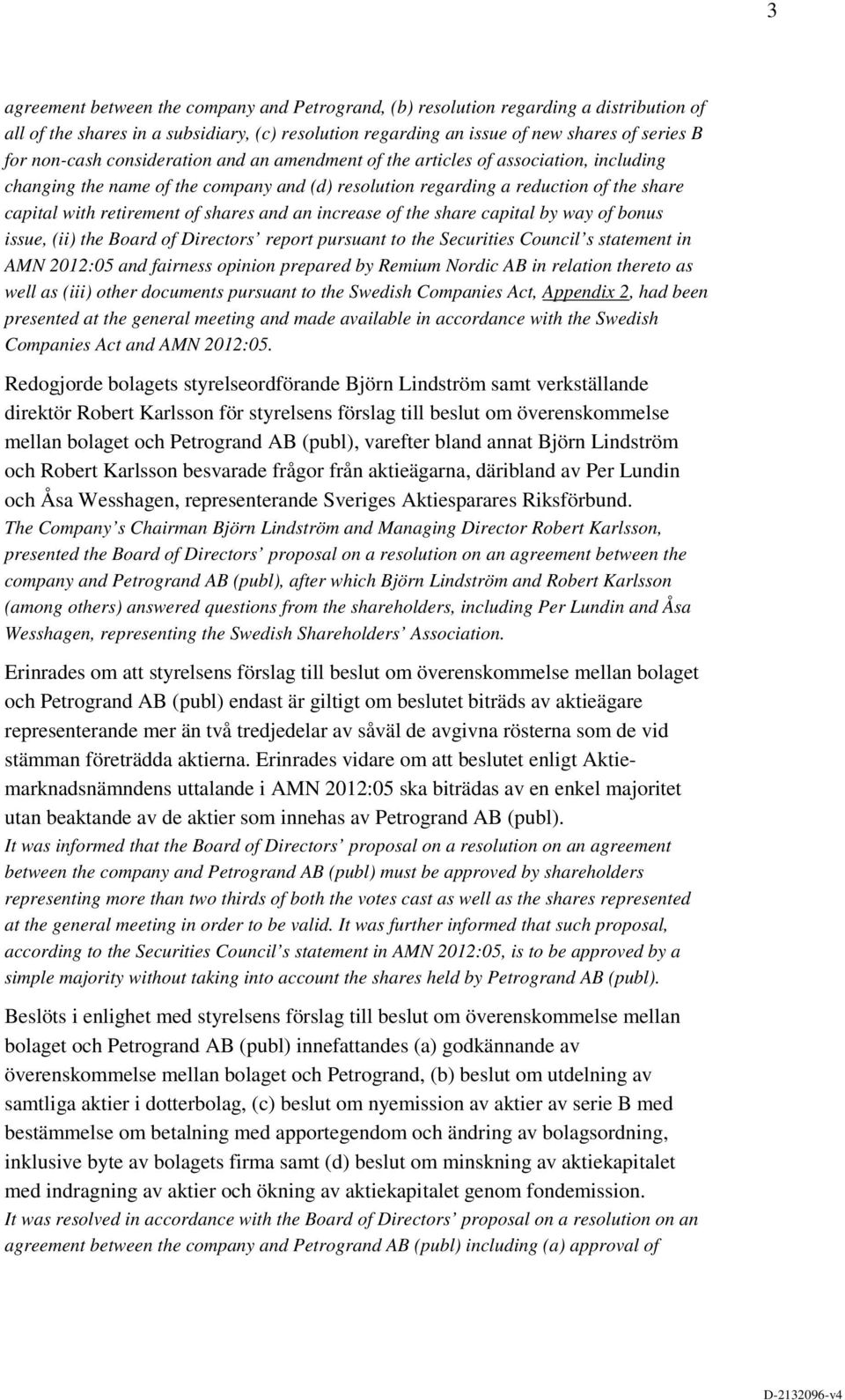 an increase of the share capital by way of bonus issue, (ii) the Board of Directors report pursuant to the Securities Council s statement in AMN 2012:05 and fairness opinion prepared by Remium Nordic