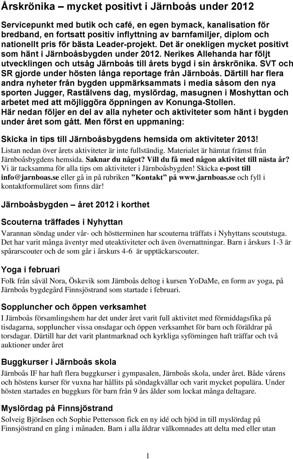 SVT och SR gjorde under hösten långa reportage från Järnboås.